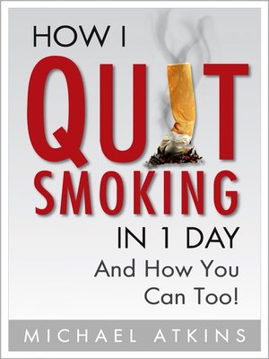 cover image of How I Quit Smoking in 1 Day... and How You Can Too!